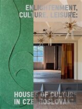 Enlightenment, Culture, Leisure: Houses of Culture in Czechoslovakia