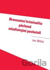 Mravnostní kriminalita páchaná mladistvými pachateli
