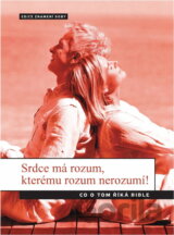 Srdce má rozum, kterému rozum nerozumí! : co o tom říká Bible