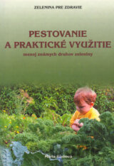 Pestovanie a praktické využitie menej známych druhov zeleniny