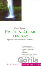 Prečo nežijeme len raz