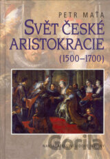 Svět české aristokracie (1500 - 1700)