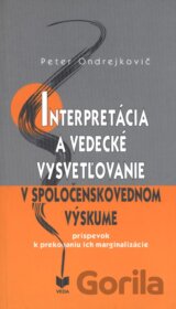 Interpretácia a vedecké vysvetľovanie v spoločenskovednom výskume
