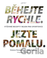 Běhejte rychle. Jezte pomalu.