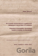 Pramene k byzantsko-slovanskej tradícii a kultúre na Slovensku
