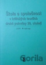 Škola a společnost v kritických teoriích druhé poloviny 20.století