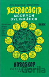 Astrológia múdrych bylinkárok : horoskop podľá liečivých rastlín