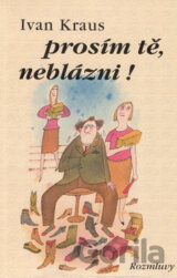 Prosím tě, neblázni!