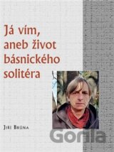 Já vím, aneb život básnického solitéra