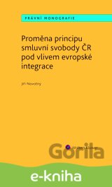 Proměna principu smluvní svobody v ČR pod vlivem evropské integrace