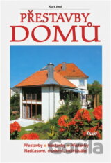 Přestavby domů : přestavby, nástavby, přístavby : nadčasové, moderní, individuální
