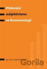 Překonání subjektivismu ve fenomenologii