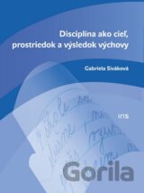 Disciplína ako cieľ, prostriedok a výsledok výchovy
