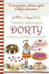 Tradiční slavnostní dorty s krémy, náplněmi a zdobením