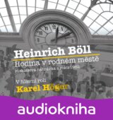 Hodina v rodném městě - CD (Čte Karel Höger) (Heinrich Böll)