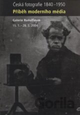 Česká fotografie 1840-1950 - Příběh moderního média