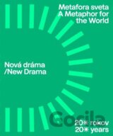 Nová dráma / Metafora sveta. 20 rokov