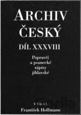 Archiv český XXXVIII - Popravčí a psanecké zápisy jihlavské z let 1405-1457