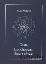 Cesta k pochopení, lásce a zdraví