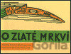 O zlaté mrkvi