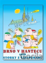 Brno v hantecu aneb Storky z Šalingradu