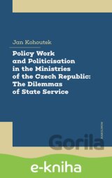 Policy Work and Politicisation in the Ministries of the Czech Republic: The Dilemmas of State Service