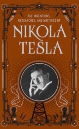 The Inventions, Researches and Writings of Nikola Tesla
