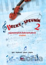 Veľký spevník najznámejších ľudových piesní a kolied 2