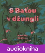 S Baťou v džungli