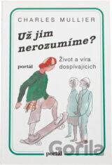 Už jim nerozumíme? : život a víra dospívajících