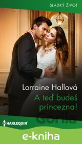 A teď budeš princezna!