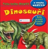 Dinosauři - Tato kniha mluví a mnoho ukrývá