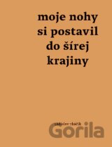 Moje nohy si postavil do šírej krajiny