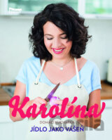 Karolína - Domácí kuchařka - Jídlo jako vášeň