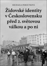 Židovské identity v Československu před 2. světovou válkou a po ní