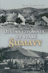 Ozvěny vzpomínek ze staré Šumavy