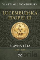 Lucemburská epopej III - Slavná léta (1348-1355)