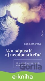 Ako odpustiť aj neodpustiteľné