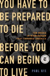 You Have to Be Prepared to Die Before You Can Begin to Live