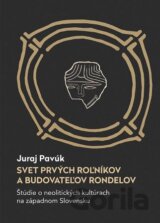 Svet prvých roľníkov a budovateľov rondelov