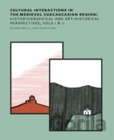Cultural Interactions in the Medieval Subcaucasian Region: Historiographical and Art-Historical Pers