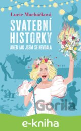 Svatební historky aneb Jak jsem se nevdala