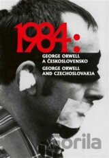 1984: George Orwell a Československo / 1984: George Orwell and Czechoslovakia