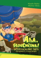 Aha, slovenčina! - Učebnica pre deti cudzincov a krajanov