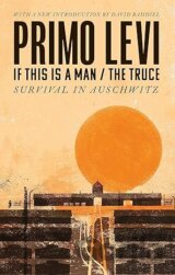 If This Is A Man/The Truce (50th Anniversary Edition): Surviving Auschwitz