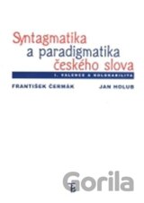 Syntagmatika a paradigmatika českého slova I. Valence a kolokabilita