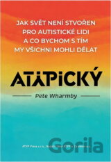 Atypický : jak svět není stvořen pro autistické lidi a co bychom s tím my všichni mohli dělat