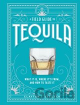 A Field Guide To Tequila