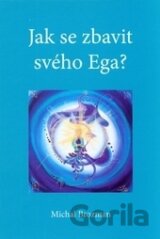 Jak se zbavit svého Ega?