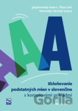 Skloňovanie podstatných mien v slovenčine s korpusovými príkladmi
